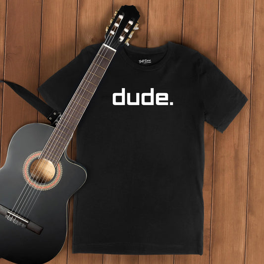 dude. T-Shirt