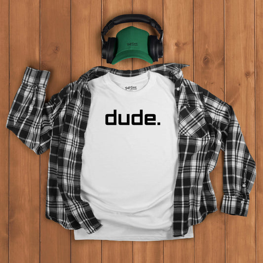 dude. T-Shirt