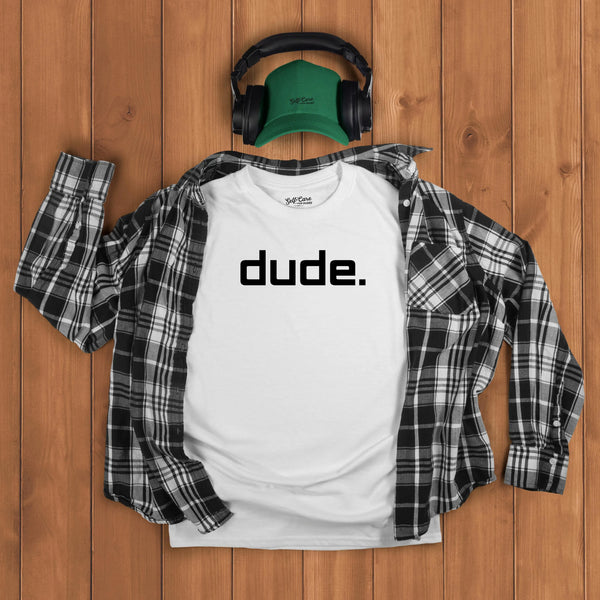 dude. T-Shirt